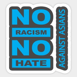 Anti-Asian racism, Anti-Asians racism, no racism no hate Sticker